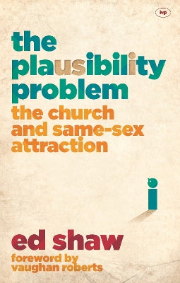 The Plausibility Problem: The Church and Same-Sex Attraction