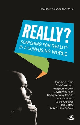 Keswick Year Book 2014: Really? Searching For Reality in a Confusing World