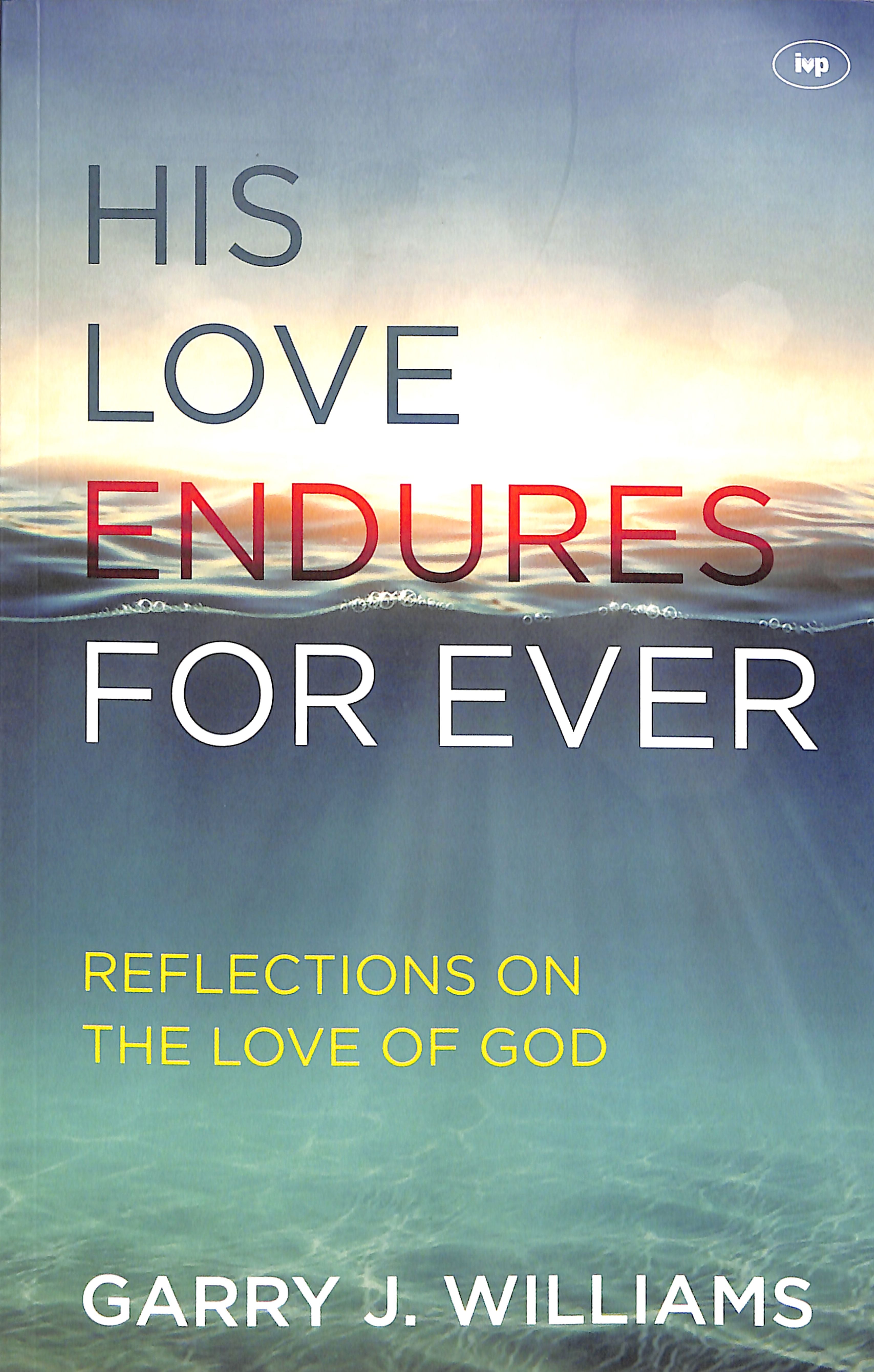 His Love Endures Forever: Reflections on the Love of God