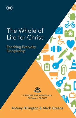 The Whole Life of Christ: Enriching Everyday Discipleship (7 Studies)
