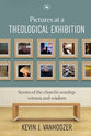 Pictures At a Theological Exhibition: Scenes of the Church's Worship, Witness and Wisdom