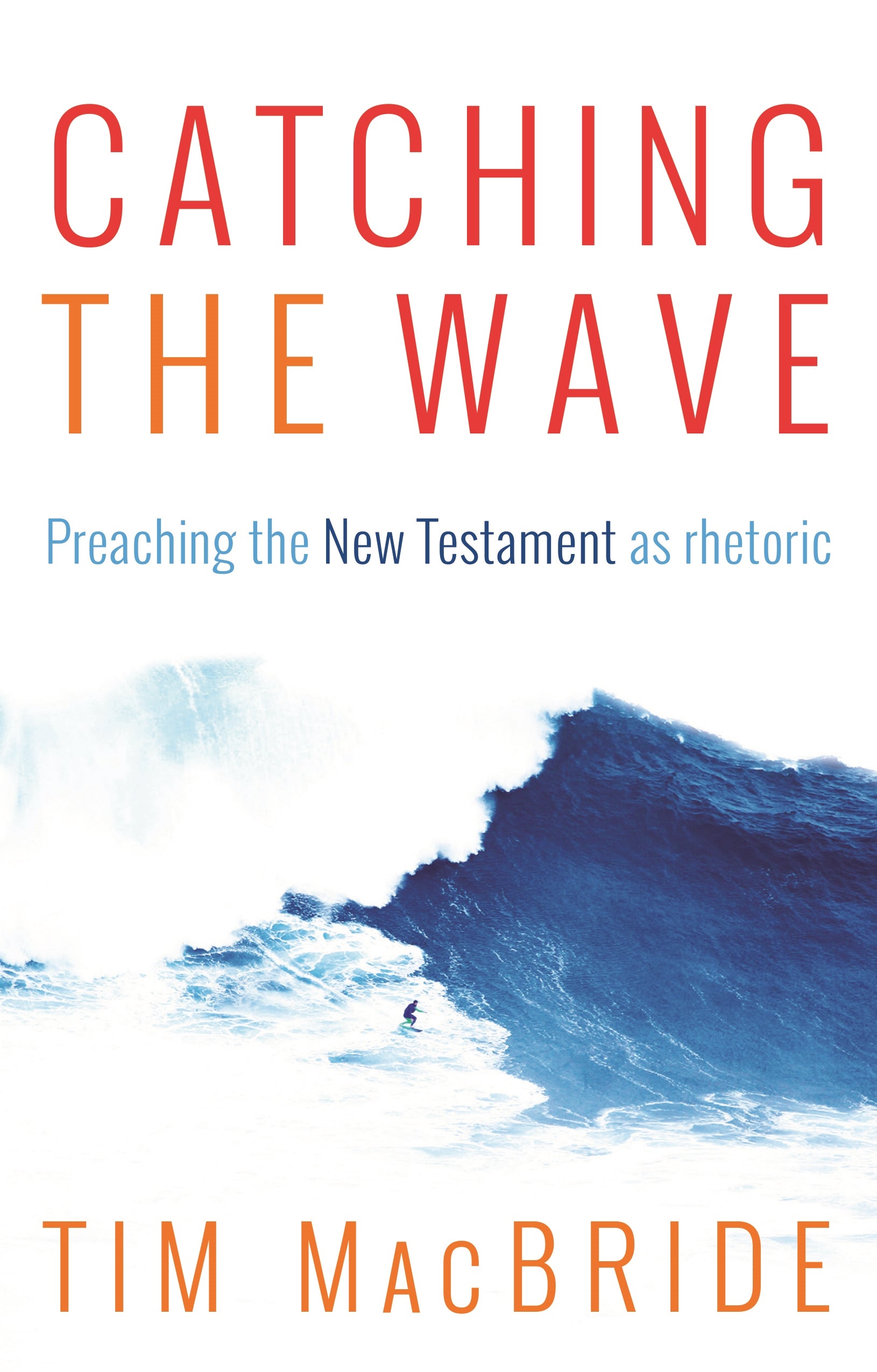 Catching the Wave: Preaching the New Testament as Rhetoric