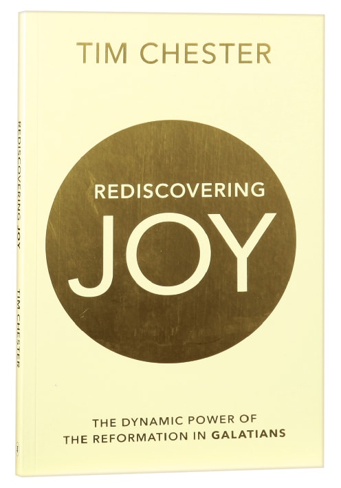 Rediscovered Joy: The Dynamic Power of the Reformation in Galatians