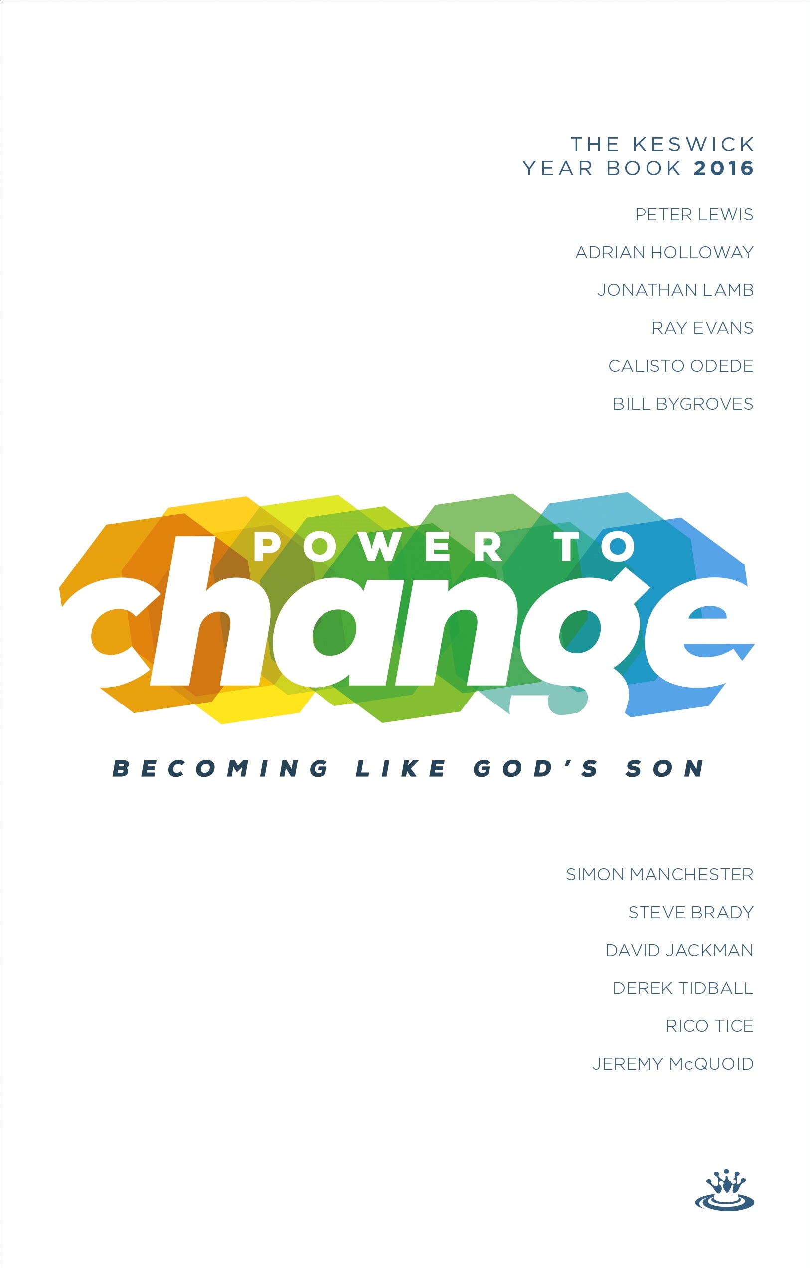 Keswick Year Book 2016: Power to Change Becoming Like God's Son