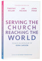 Serving the Church, Reaching the World: Essays in Honour of Don Carson