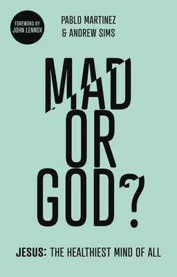 Mad Or God?: Jesus: The Healthiest Mind of All