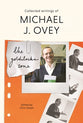 The Goldilocks Zone: Collected Writings of Michael J. Ovey