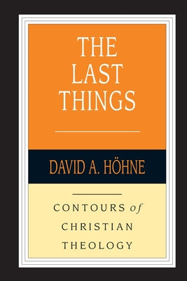 The Last Things (Contours Of Christian Theology Series)