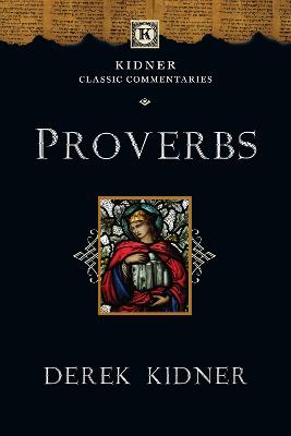 Proverbs (Kidner Classic Commentaries Series)