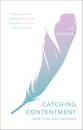 Catching Contentment: How to Be Holy Satisfied