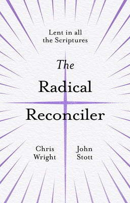 The Radical Reconciler: Lent in All the Scriptures