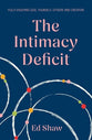 The Intimacy Deficit: Fully Enjoying God, Self, Others and Creation