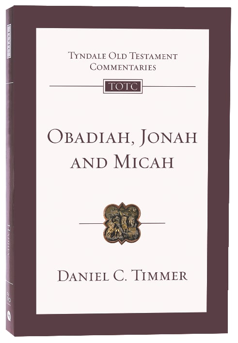 Obadiah, Jonah and Micah: An Introduction and Commentary (Tyndale Old Testament Commentary Series)