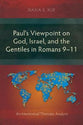 Paul's Viewpoint on God, Israel, and the Gentiles in Romans 9-11