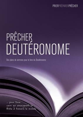 Precher Deuteronome: Des Plans De Sermons Pour Le Livre Du Deuteronome (French)