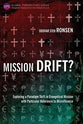 Mission Drift?: Exploring a Paradigm Shift in Evangelical Mission With Particular Reference to Microfinance (Global Perspectives Series)