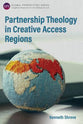 Partnership Theology in Creative Access Regions (Global Perspectives Series)