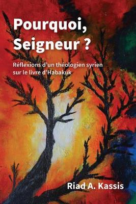 Pourquoi, Seigneur? (French): Reflexions D'un Theologien Syrien Sur Le Livre D'habakuk