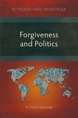 Forgiveness and Politics: A Critical Appraisal