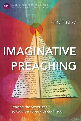 Imaginative Preaching: Praying the Scriptures So God Can Speak Through You (Global Perspectives Series)