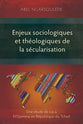 Enjeux Sociologiques Et Theologiques De La Secularisation (French): Une Etude De Cas a N'djamena En Republique Du Tchad