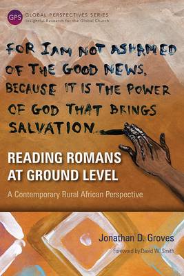 Reading Romans At Ground Level (Global Perspectives Series)