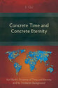 Concrete Time and Concrete Eternity