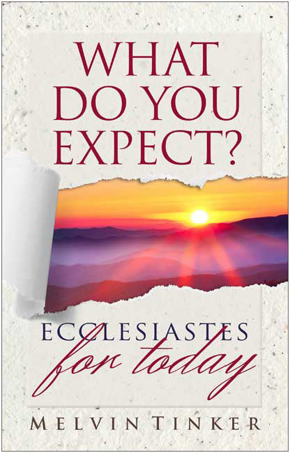 What Do You Expect? Ecclesiastes For Today