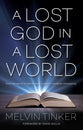 A Lost God in a Lost World: From Deception to Deliverance; a Plea For Authentic Christianity
