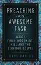 Preaching - An Awesome Task: Wrath, Final Judgement, Hell and the Glorious Gospel
