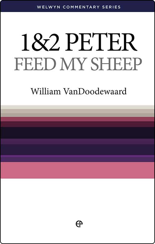 1 & 2 Peter: Feed My Sheep (Welwyn Commentary Series)