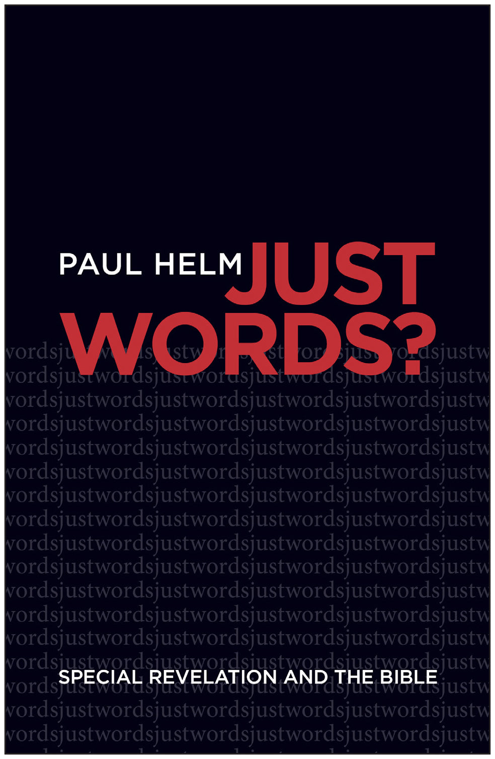 Just Words?: Special Revelation and the Bible