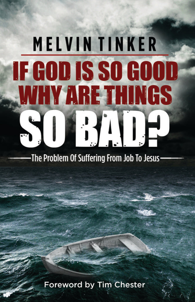 If God is So Good Why Are Things So Bad?: The Problem of Suffering From Job to Jesus