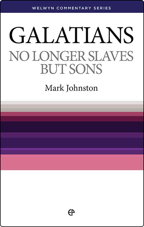 Galatians: No Longer Slaves But Sons (Welwyn Commentary Series)