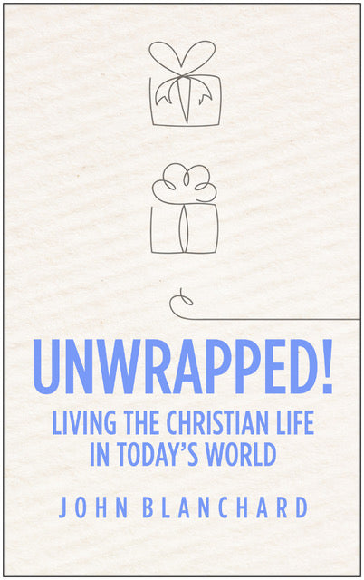 Unwrapped!: Living the Christian Life in Today's World