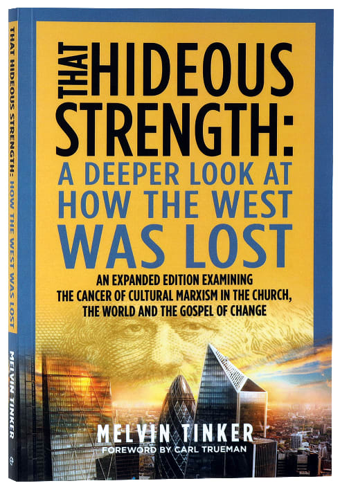 That Hideous Strength: How the West Was Lost (Expanded Second Edition)