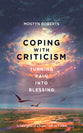 Coping With Criticism: Turning Pain Into Blessing