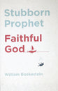 Stubborn Prophet, Faithful God
