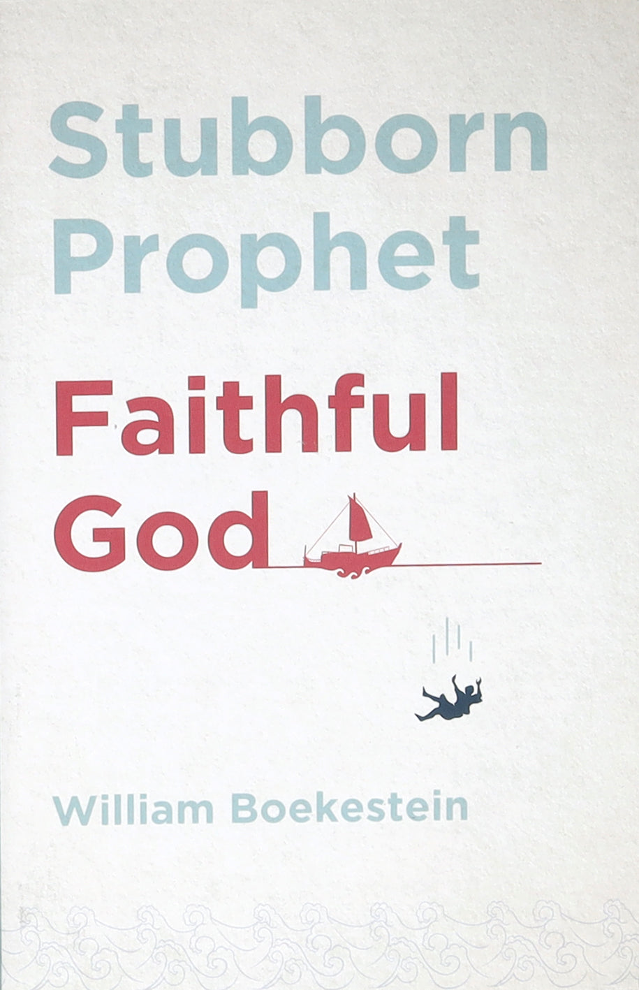 Stubborn Prophet, Faithful God