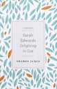 Sarah Edwards: Delighting in God