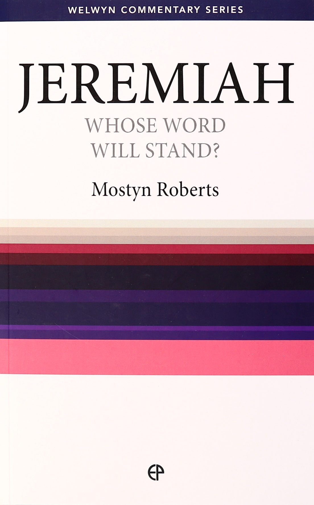 Jeremiah: Whose Word Will Stand? (Welwyn Commentary Series)