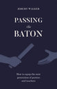 Passing the Baton: How to Equip the Next Generation of Pastors and Teachers