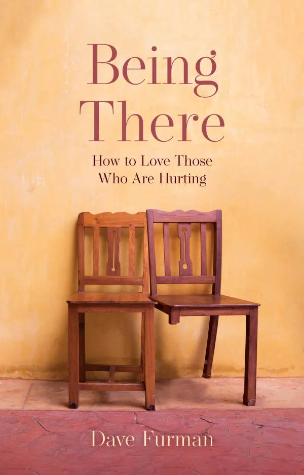 Being There: How to Love Those Who Are Hurting (2nd Edition)