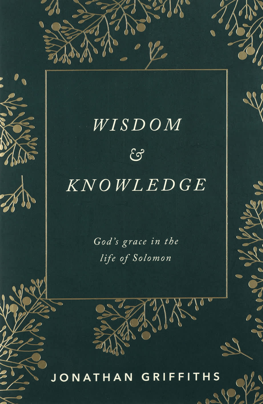Wisdom and Knowledge: God's Grace in the Life of Solomon