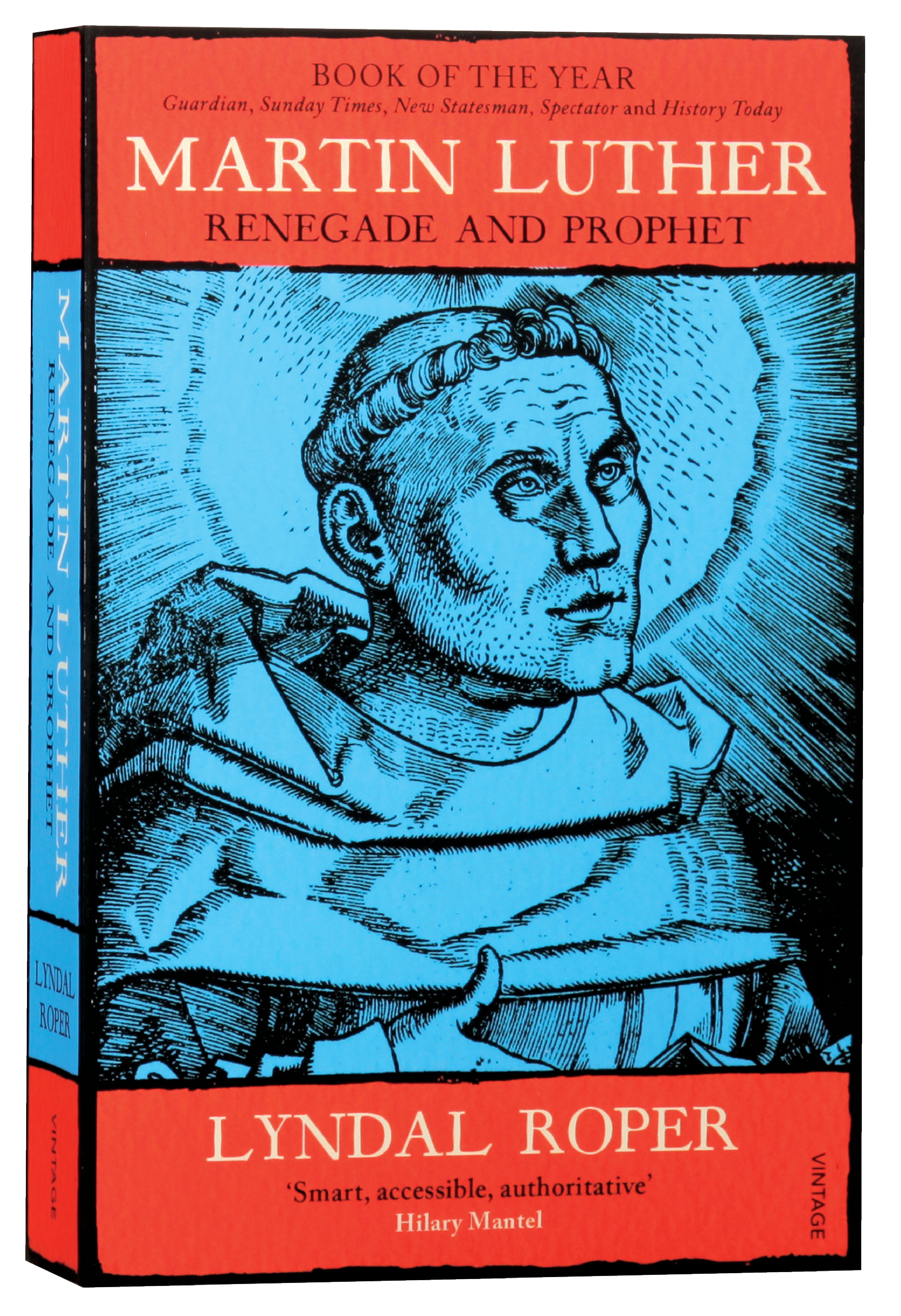 Martin Luther: Renegade and Prophet