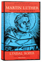 Martin Luther: Renegade and Prophet
