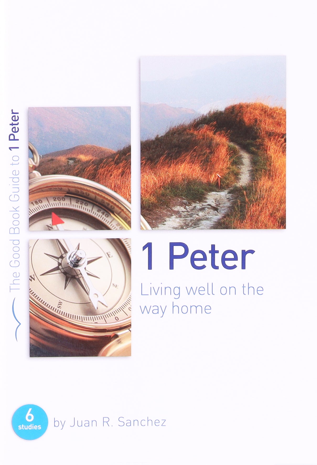 1 Peter - Living Well on the Way Home (Good Book Guides Series)