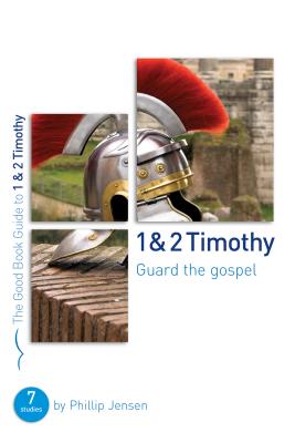 1 & 2 Timothy: Guard the Gospel (7 Studies) (Good Book Guides Series)