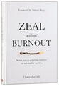 Zeal Without Burnout: Seven Keys to a Lifelong Ministry of Sustainable Sacrifice