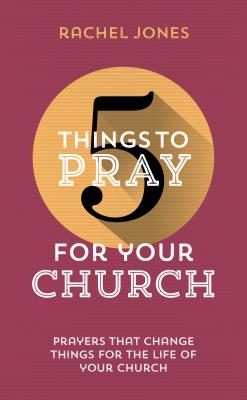For Your Church (5 Things To Pray Series)